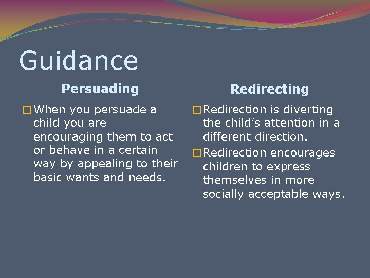 Guidance Persuading Redirecting �When you persuade a child you are encouraging them to act