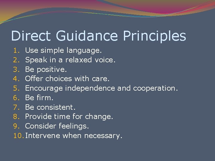 Direct Guidance Principles 1. Use simple language. 2. Speak in a relaxed voice. 3.