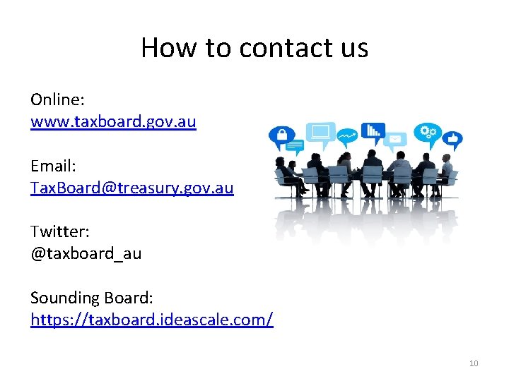 How to contact us Online: www. taxboard. gov. au Email: Tax. Board@treasury. gov. au