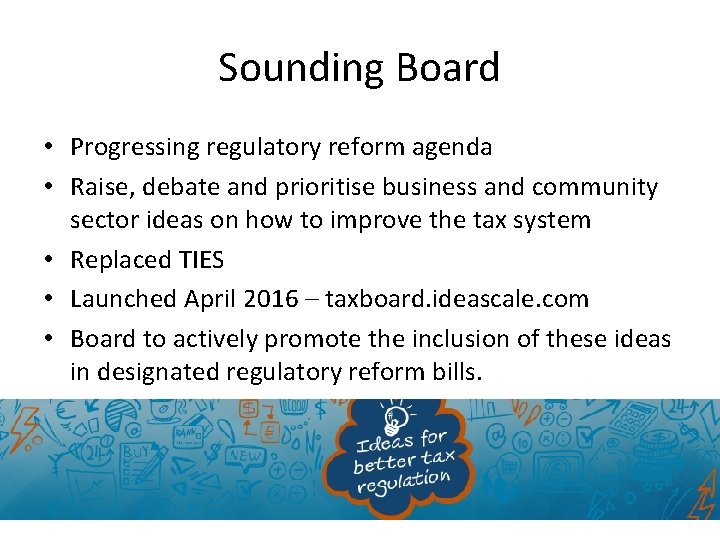 Sounding Board • Progressing regulatory reform agenda • Raise, debate and prioritise business and