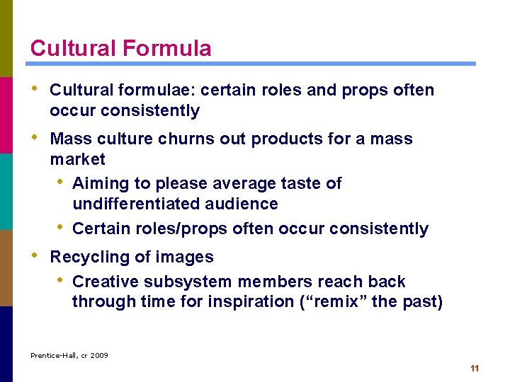Cultural Formula • Cultural formulae: certain roles and props often occur consistently • Mass Cultural Formula • Cultural formulae: certain roles and props often occur consistently • Mass