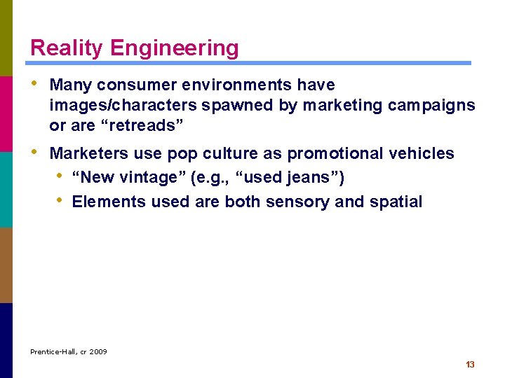Reality Engineering • Many consumer environments have images/characters spawned by marketing campaigns or are
