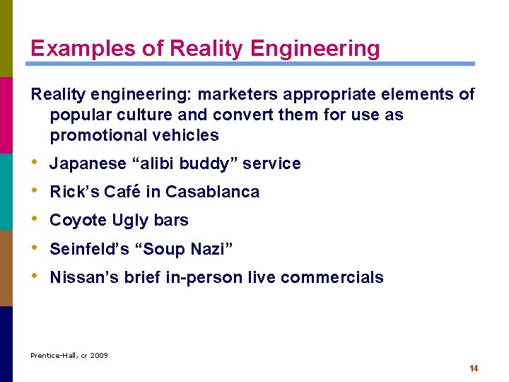 Examples of Reality Engineering Reality engineering: marketers appropriate elements of popular culture and convert