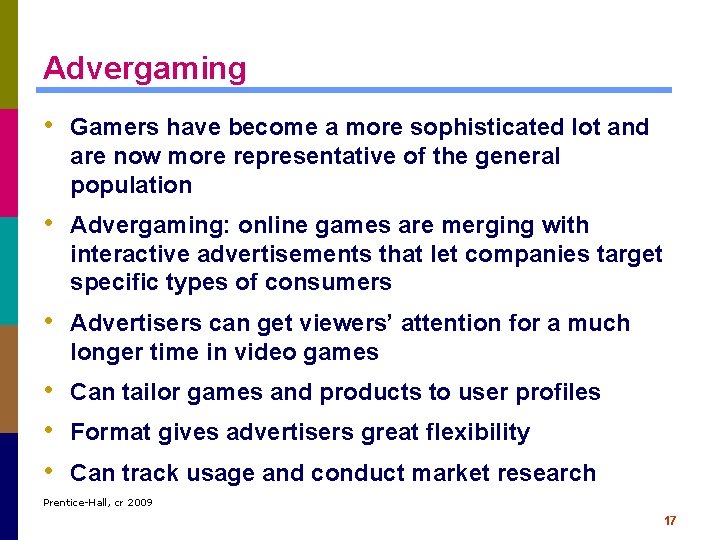 Advergaming • Gamers have become a more sophisticated lot and are now more representative