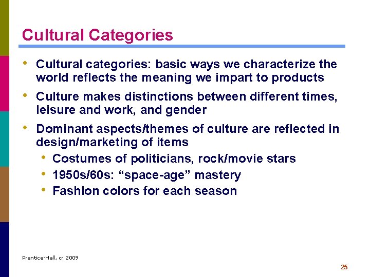 Cultural Categories • Cultural categories: basic ways we characterize the world reflects the meaning