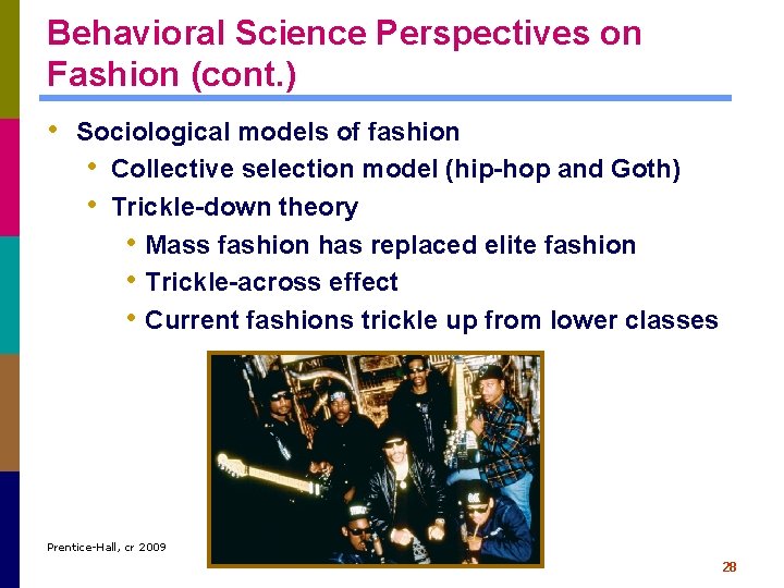 Behavioral Science Perspectives on Fashion (cont. ) • Sociological models of fashion • Collective