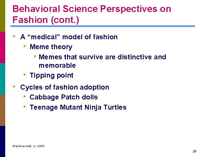 Behavioral Science Perspectives on Fashion (cont. ) • A “medical” model of fashion •