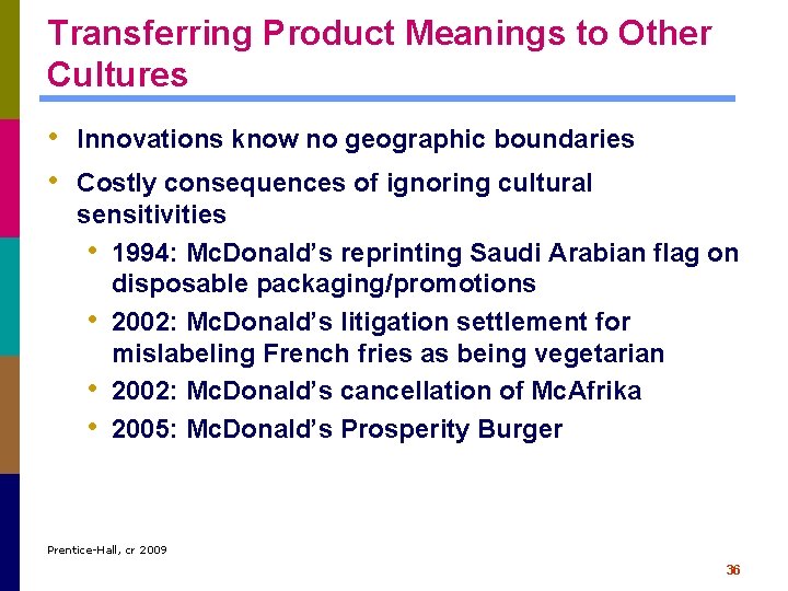 Transferring Product Meanings to Other Cultures • Innovations know no geographic boundaries • Costly
