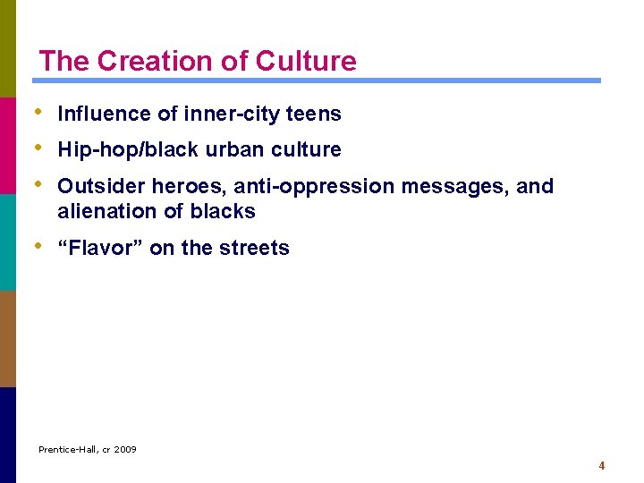 The Creation of Culture • Influence of inner-city teens • Hip-hop/black urban culture •