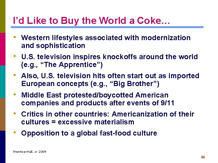 I’d Like to Buy the World a Coke… • Western lifestyles associated with modernization I’d Like to Buy the World a Coke… • Western lifestyles associated with modernization