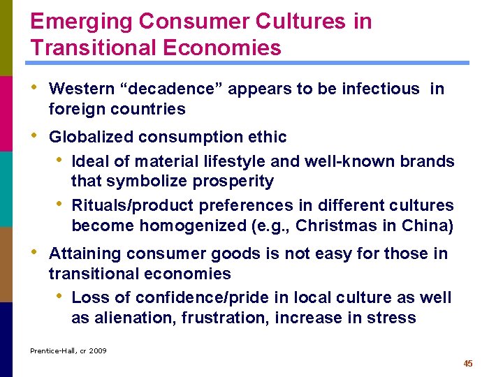 Emerging Consumer Cultures in Transitional Economies • Western “decadence” appears to be infectious in