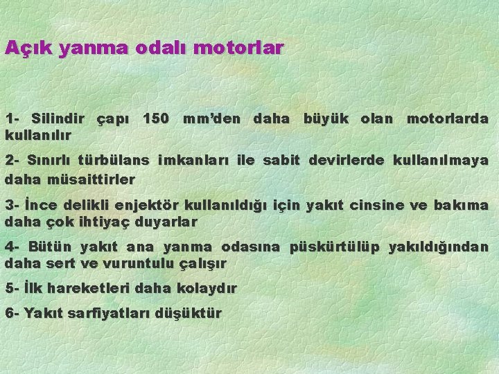 Açık yanma odalı motorlar 1 - Silindir çapı 150 mm’den daha büyük olan motorlarda