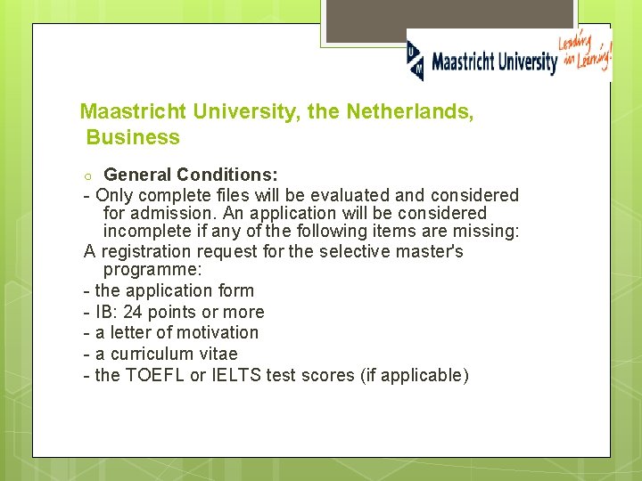 Maastricht University, the Netherlands, Business General Conditions: - Only complete files will be evaluated