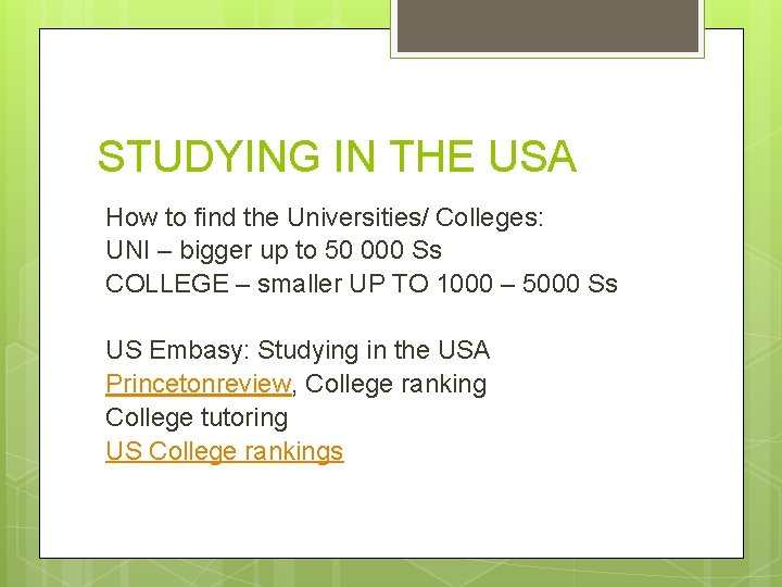 STUDYING IN THE USA How to find the Universities/ Colleges: UNI – bigger up