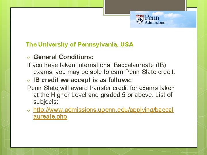 The University of Pennsylvania, USA General Conditions: If you have taken International Baccalaureate (IB)