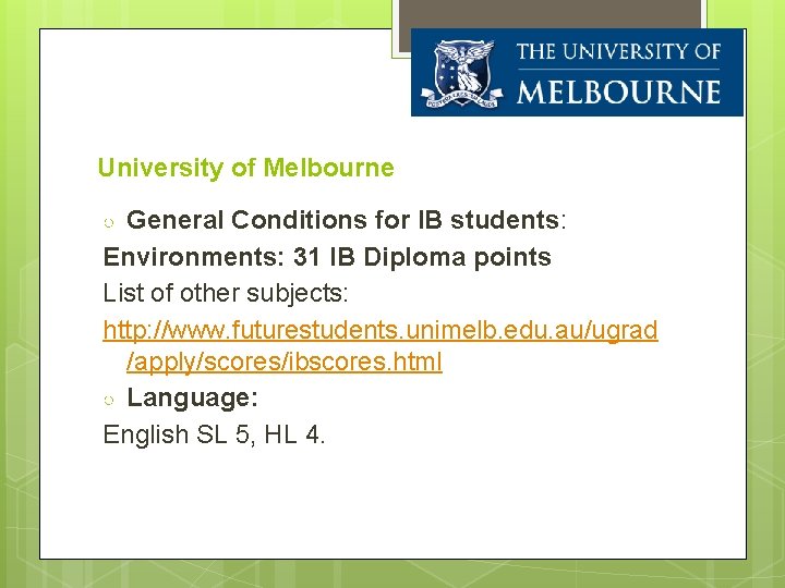 University of Melbourne General Conditions for IB students: Environments: 31 IB Diploma points List