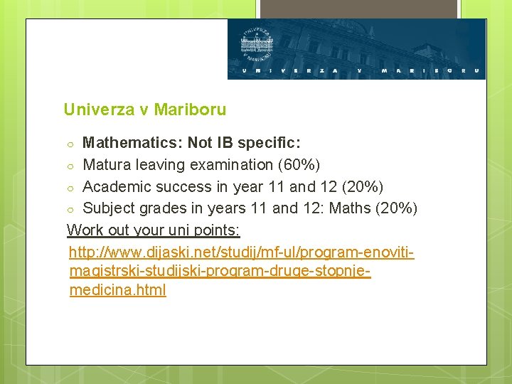 Univerza v Mariboru Mathematics: Not IB specific: ○ Matura leaving examination (60%) ○ Academic