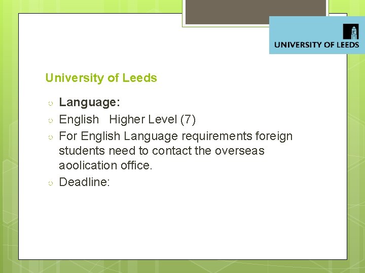 University of Leeds ○ ○ Language: English Higher Level (7) For English Language requirements