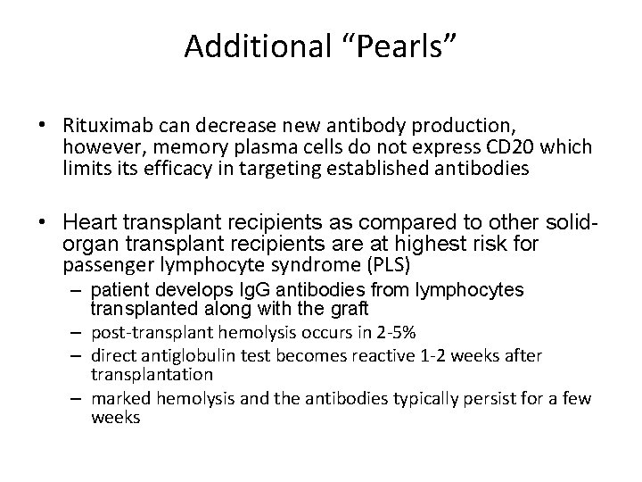 Additional “Pearls” • Rituximab can decrease new antibody production, however, memory plasma cells do