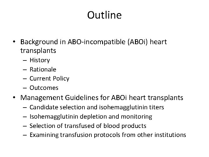 Outline • Background in ABO-incompatible (ABOi) heart transplants – – History Rationale Current Policy