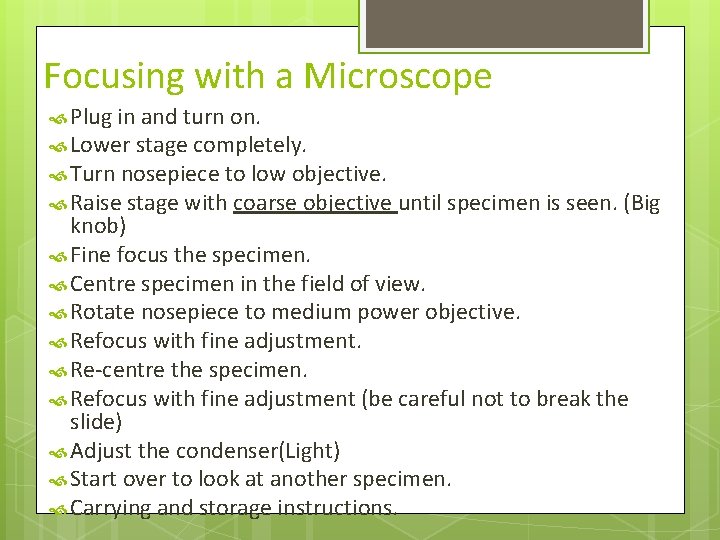 Focusing with a Microscope Plug in and turn on. Lower stage completely. Turn nosepiece