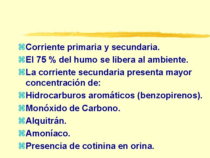 z. Corriente primaria y secundaria. z. El 75 % del humo se libera al