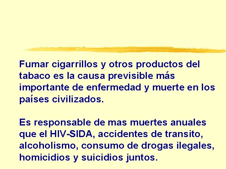 Fumar cigarrillos y otros productos del tabaco es la causa previsible más importante de