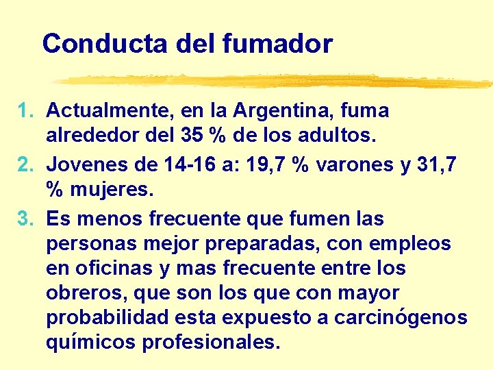 Conducta del fumador 1. Actualmente, en la Argentina, fuma alrededor del 35 % de