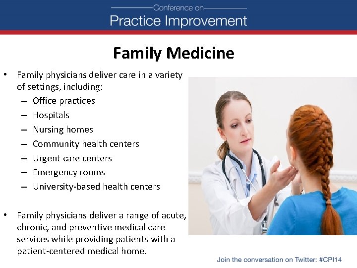 Family Medicine • Family physicians deliver care in a variety of settings, including: –