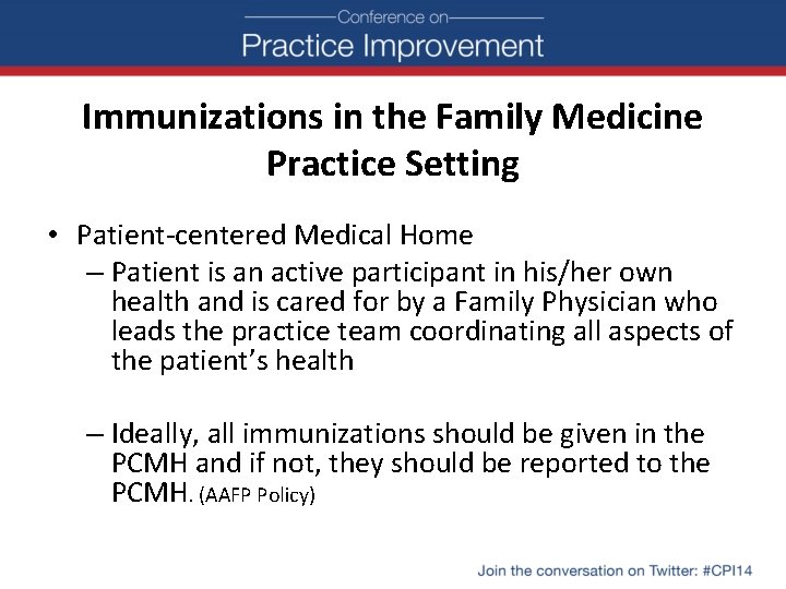 Immunizations in the Family Medicine Practice Setting • Patient-centered Medical Home – Patient is