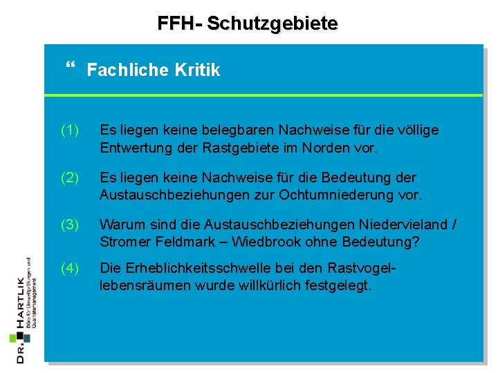 FFH- Schutzgebiete } Fachliche Kritik (1) Es liegen keine belegbaren Nachweise für die völlige