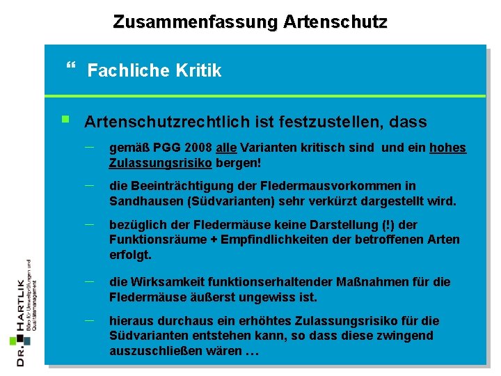 Zusammenfassung Artenschutz } Fachliche Kritik § Artenschutzrechtlich ist festzustellen, dass - gemäß PGG 2008