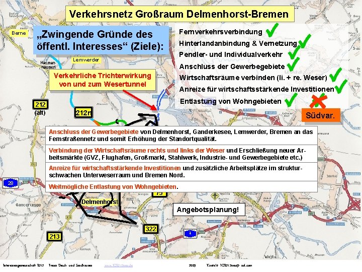 Verkehrsnetz Großraum Delmenhorst-Bremen Berne „Zwingende Gründe des öffentl. Interesses“ 74(Ziele): Harmenhausen Lemwerder Fernverkehrsverbindung Hinterlandanbindung