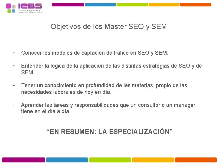 Objetivos de los Master SEO y SEM • Conocer los modelos de captación de