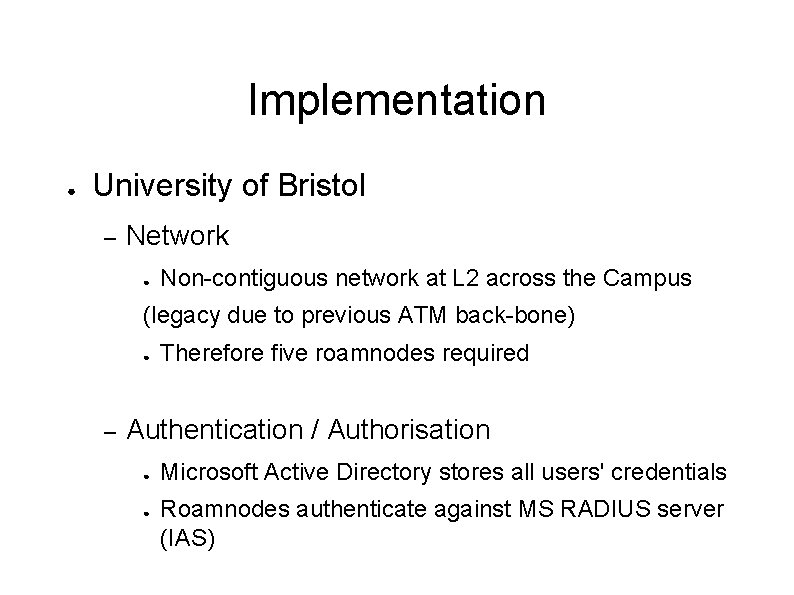 Implementation ● University of Bristol – Network ● Non-contiguous network at L 2 across