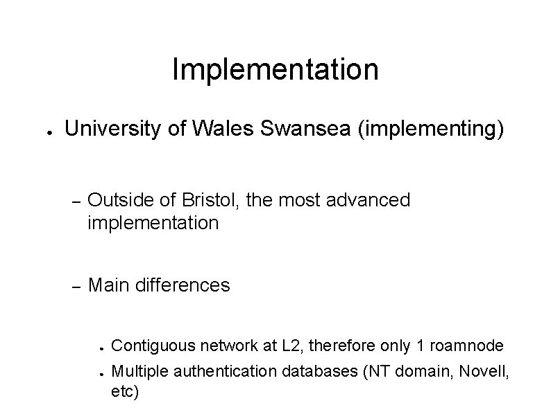 Implementation ● University of Wales Swansea (implementing) – Outside of Bristol, the most advanced