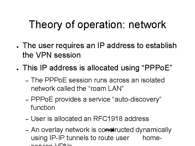 Theory of operation: network ● ● The user requires an IP address to establish