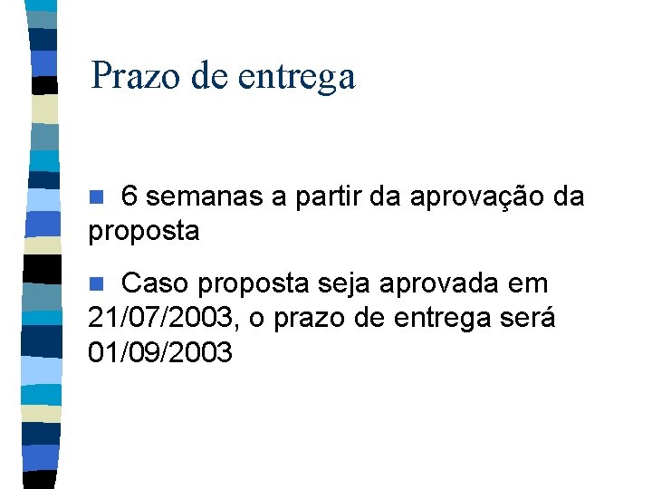 Prazo de entrega 6 semanas a partir da aprovação da proposta n Caso proposta