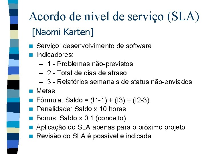 Acordo de nível de serviço (SLA) [Naomi Karten] n n n n Serviço: desenvolvimento