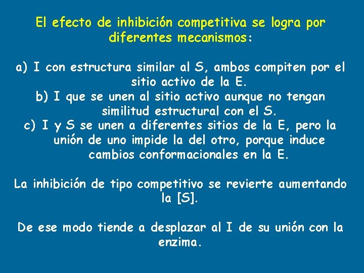 El efecto de inhibición competitiva se logra por diferentes mecanismos: a) I con estructura