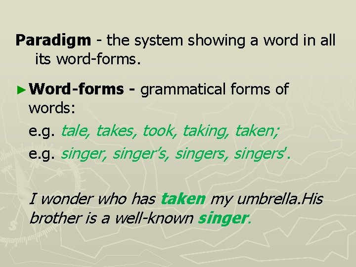 Paradigm - the system showing a word in all its word-forms. ► Word-forms -