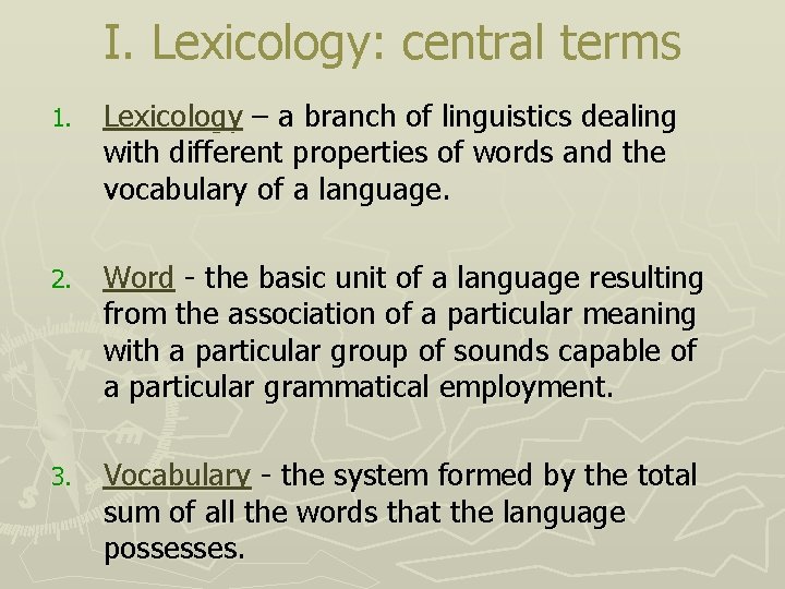 I. Lexicology: central terms 1. Lexicology – a branch of linguistics dealing with different