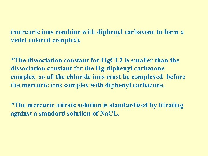 (mercuric ions combine with diphenyl carbazone to form a violet colored complex). *The dissociation