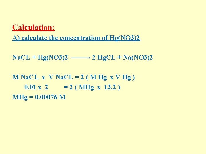 Calculation: A) calculate the concentration of Hg(NO 3)2 Na. CL + Hg(NO 3)2 2