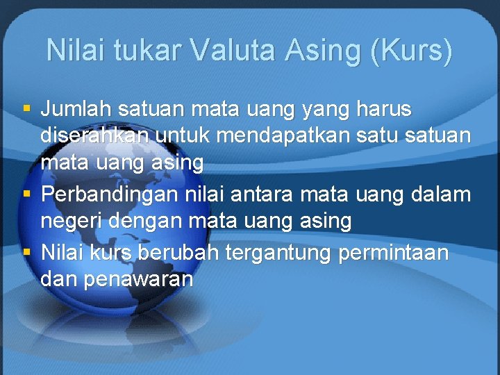 Nilai tukar Valuta Asing (Kurs) § Jumlah satuan mata uang yang harus diserahkan untuk