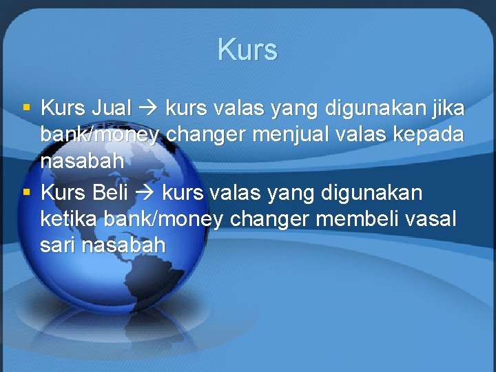 Kurs § Kurs Jual kurs valas yang digunakan jika bank/money changer menjual valas kepada