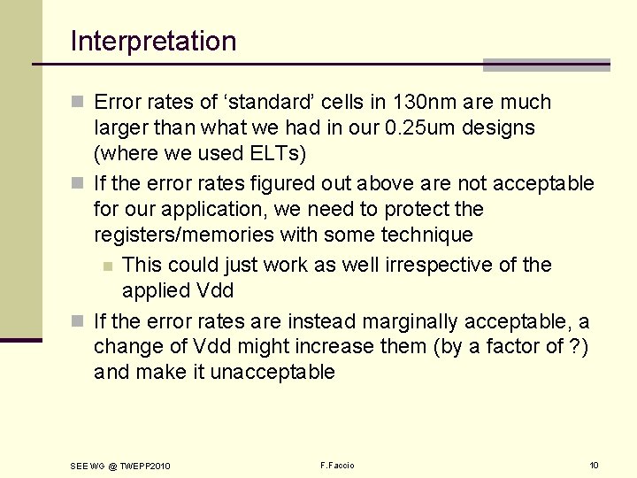 Interpretation n Error rates of ‘standard’ cells in 130 nm are much larger than