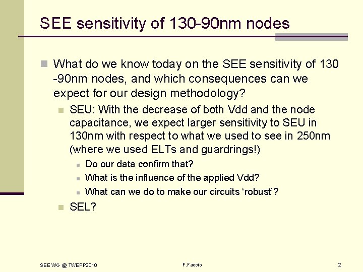 SEE sensitivity of 130 -90 nm nodes n What do we know today on