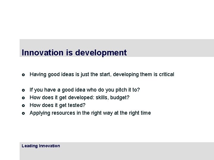 Innovation is development £ Having good ideas is just the start, developing them is