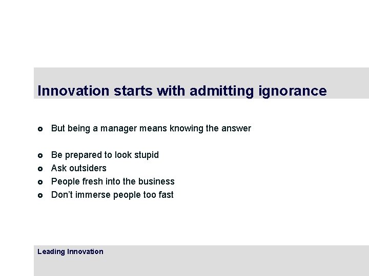 Innovation starts with admitting ignorance £ But being a manager means knowing the answer